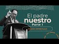 El padre nuestro Parte 1 | Pr. César González | VNPEM Norte