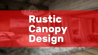 Rustic Canopy Design