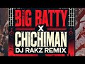 BIG BATTY X CHICHIMAN [RAKZ]