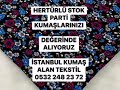 avcılar parti kumaş alımı 05356519107 avcılar kumaş alanlar