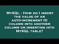 MySQL : How do I insert the value of an auto-increment ID column into another column on inserting in