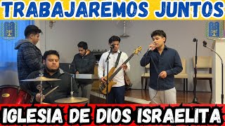 Iglesia De Dios Israelita- Trabajaremos Juntos