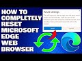 How To Completely Reset Microsoft Edge Web Browser | Fix all Errors & Problem [Guide]