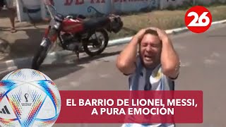 ARGENTINA CAMPEÓN DEL MUNDO | El barrio de Lionel Messi, a pura emoción