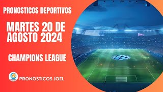 ⚽✅PRONOSTICOS DEPORTIVOS HOY MARTES 20 DE AGOSTO DE 2024 CHAMPIONS LEAGUE