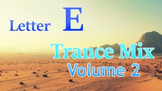 Letter E Trance Mix - Volume 2