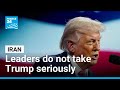 Iranian leaders 'do not take any statements from Donald Trump seriously ' • FRANCE 24 English
