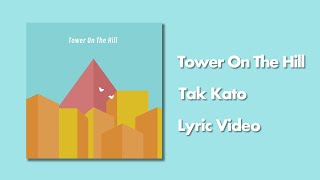 Tak Kato - Tower On The Hill (Lyric Video)