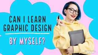 Can I Learn Graphic Design by Myself? 5 Simple Tips | DIY To Success A Graphic Designer | 2023