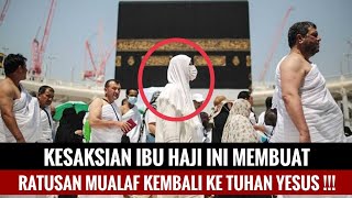 GEGER!! Kesaksian Ibu Haji ini Membuat Ratusan Mualaf Kembali ke Tuhan Yesus❗