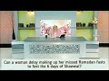 Can a woman delay making up missed Ramadan fasts & fast 6 days of Shawwal first? - Assim al hakeem