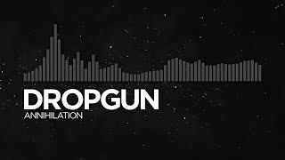 [Midtempo] - Dropgun - Annihilation