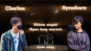 Khlem maphi ngan long marwei |Clerius Nongrum X Synsharz Umdor |Official lyrics video/New love song