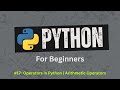 17. Arithmetic Operators in Python | Python For Beginners | Learn Python Zero to Hero