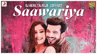 Saawariya LOFI | DJ @AkhilTalreja