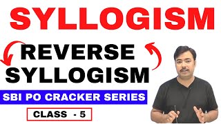 Reverse Syllogism Tricks & Concept SBI PO | IBPS PO CLERK | SSC | RRB NTPC  | CLASS 5