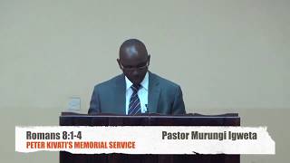 Peter Kivati's Memorial Service (Romans 8:1-4) - Pastor Murungi Igweta (@MurungiIgweta)