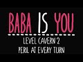 Baba Is You - Level Cavern 2 - Peril at every turn - Solution