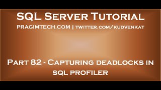 Capturing deadlocks in sql profiler