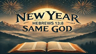 01192025 | NEW YEAR, SAME GOD | PASTOR STEVEN S. STONE