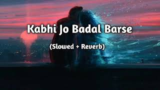 Kabhi Jo badal barshe | slowad+rewarb | textaudio | arjit singh | Pk music