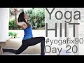 30 Minute Yoga HIIT (Cardio Yoga) Day 20 Fix 90  | Fightmaster Yoga Videos