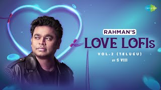 Rahman Love Lofi's - Telugu (Vol.02) | S VIII | Vaalu Kanuladaanaa | Chuttu Chutti | Prema Ane