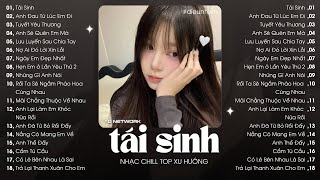 Nhạc Lofi Chill Top Xu Hướng 2025 Triệu View ♬ Chìm Vào Trong Ánh Mắt Đắm Đuối, Tái Sinh