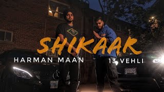Shikaar [Official Video] - Harman Maan | 13 Vehli | Nocturnal Films | Latest punjabi songs 2021
