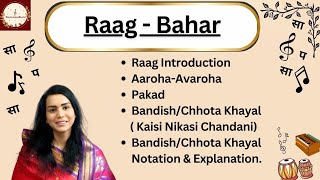 Raag Bahar | Raag Parichay | Aaroha-Avaroha | Pakad | Chhota Khayal \u0026 Notation |