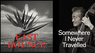 1. Somewhere I Never Travelled / BEST OF EAST BOUNCE（1995年）