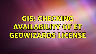 GIS: Checking availability of ET Geowizards license