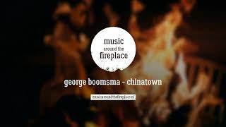 George Boomsma - Chinatown (Audio recording @ Music Around The Fireplace)