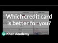 Which credit card is better for you? | Consumer credit | Financial Literacy | Khan Academy