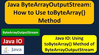 Java ByteArrayOutputStream: How to Use toByteArray() Method | Java IO | Java Tutorial