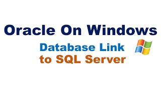 Oracle DB LINK To SQL Server (Windows)