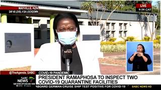 COVID-19 Pandemic | President Ramaphosa to inspect two COVID-19 quarantine facilities in KZN