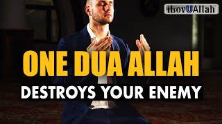 ONE DUA ALLAH DESTROYS YOUR ENEMY