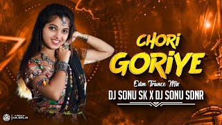 CHORI GORIYE BANJARA SONG - EDM TRANCE MIX - DJ SONU SK \u0026 DJ SONU SDNR