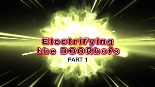 Electrifying the DOORhofs Part I