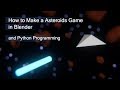 Asteroids Game with Blender (Python Programming)
