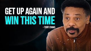 Get Up Again And Win This Time | Inspired Tony Evans Motivation