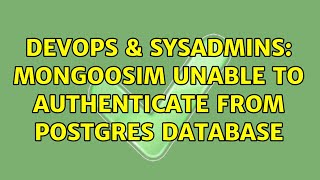 DevOps & SysAdmins: MongoosIM unable to authenticate from postgres database