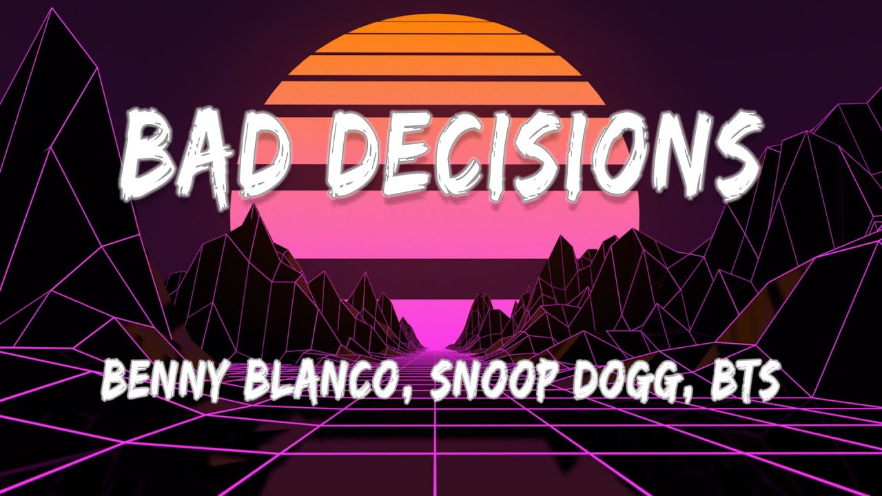 Benny Blanco, Snoop Dogg, BTS - Bad Decisions (Lyrics) - YouTube