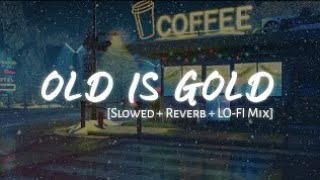 90s old is Gold lofi sings [Sowed & Reverd]songs || new lofi song hindi lofi song