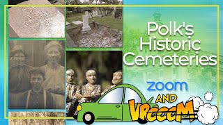 Zoom and Vroom #9: Polk's Historic Cemeteries