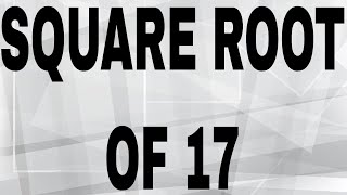 SQUARE ROOT OF 17