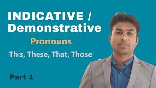 #Indicative/demonstrative pronoun this , These, That, those.