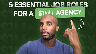 5 Essential Job Roles for a $1m+ Agency