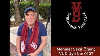 VUD Üyelerimizi Tanıyoruz Üye 0107-MEHMET ŞAKİR ÖĞÜNÇ (19 Mayıs 2024)